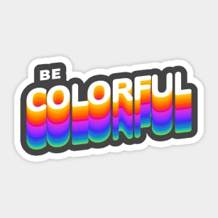 Be Colorful Sticker